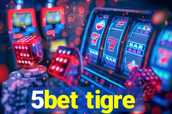 5bet tigre